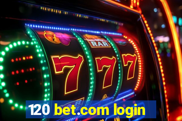 120 bet.com login